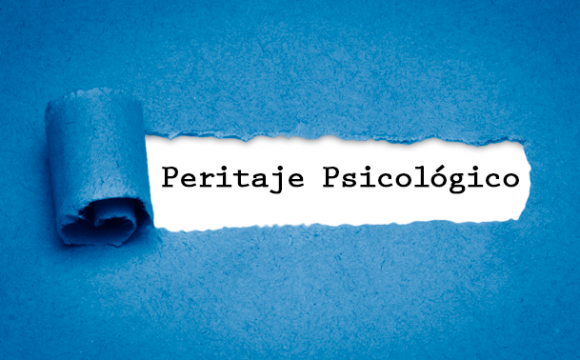 PERITAJE PSICOLÓGICO E INFORME PERICIAL